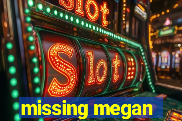 missing megan